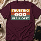 Trusting God in All of it T-Shirt