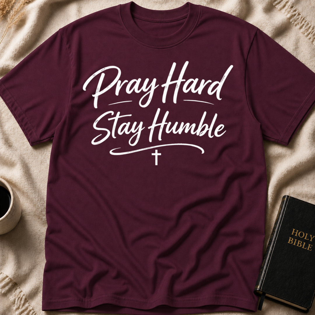 Pray Hard Stay Humble T-Shirt