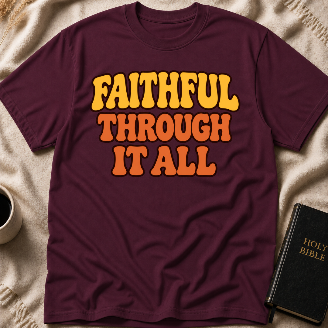 Faithful Through It All T-Shirt
