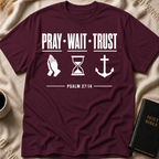 Pray Wait Trust T-Shirt
