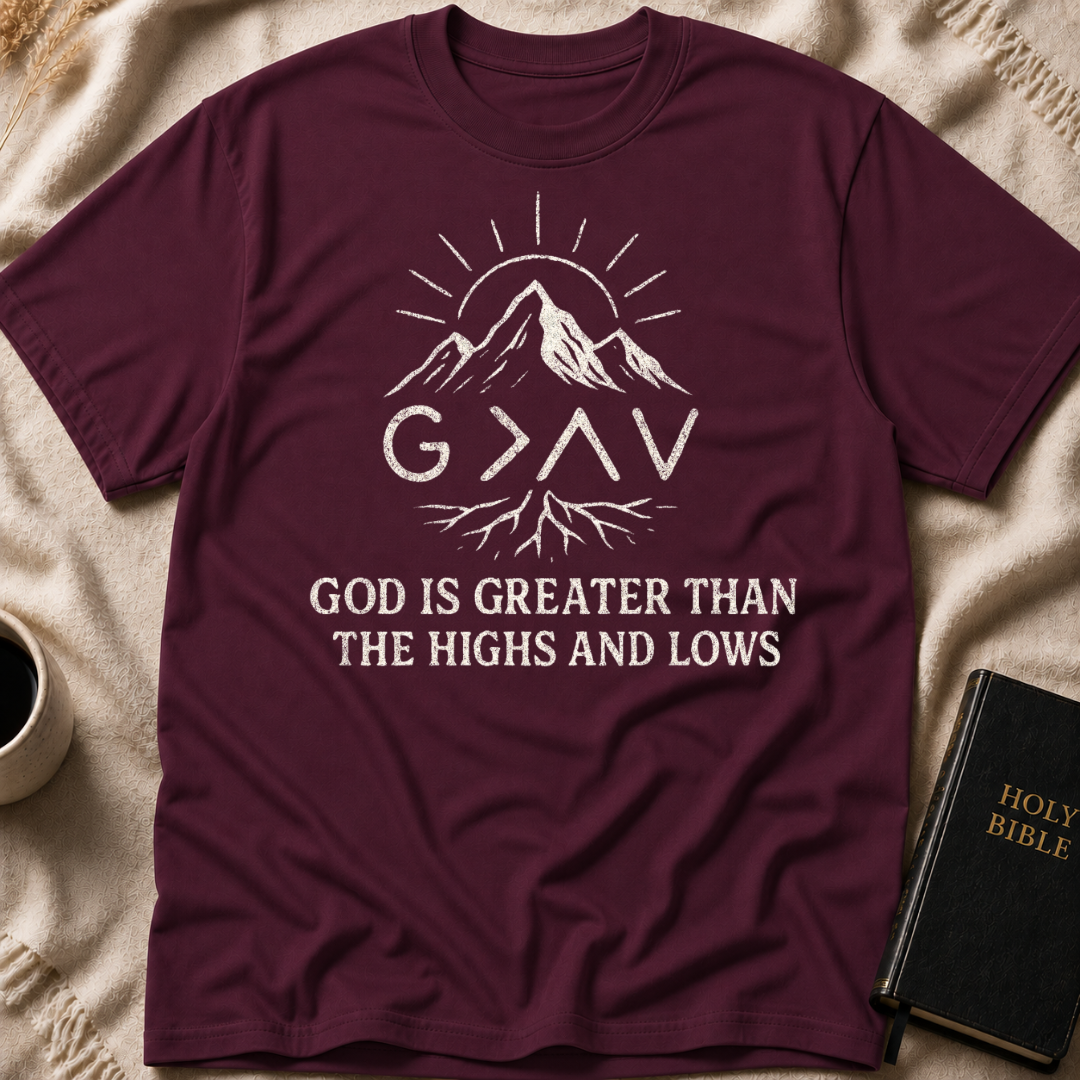 God is Greater than the Highs and Lows T-Shirt