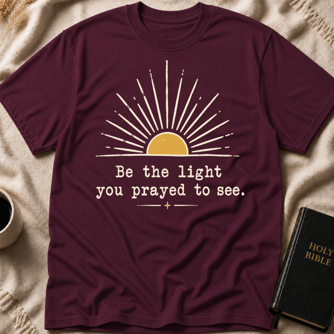 Be The Light You Prayed To See T-Shirt