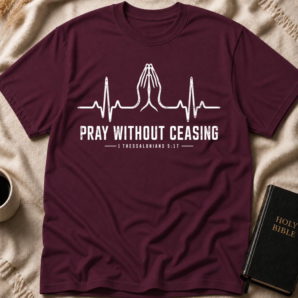 Pray Without Ceasing T-Shirt