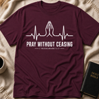 Pray Without Ceasing T-Shirt
