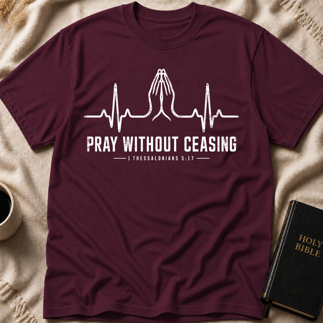Pray Without Ceasing T-Shirt