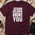 Jesus Knows You T-Shirt