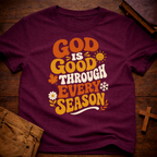 God Is Good Through Every Season T-Shirt