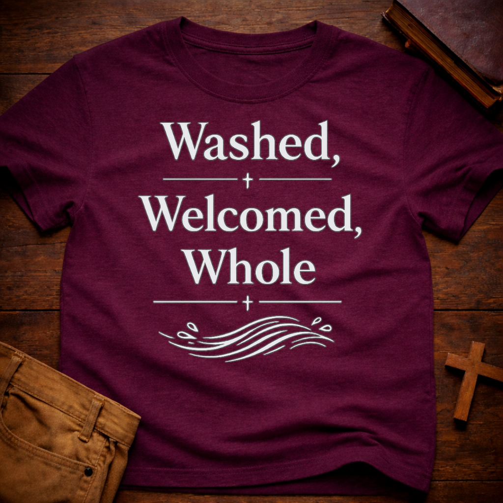 Washed, Welcomed, Whole T-Shirt
