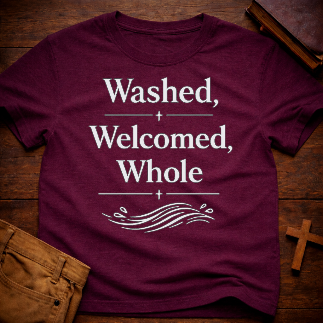 Washed, Welcomed, Whole T-Shirt
