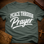 Peace Through Prayer T-Shirt