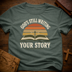God's Still Writing Your Story T-Shirt