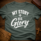 My Story, His Glory T-Shirt