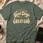 Good Days Great God T-Shirt