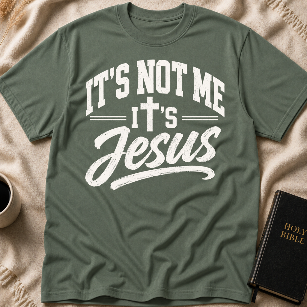 It’s Not Me, It’s Jesus T-Shirt