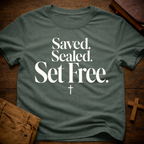 Saved. Sealed. Set Free T-Shirt