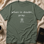 When in doubt, pray T-Shirt