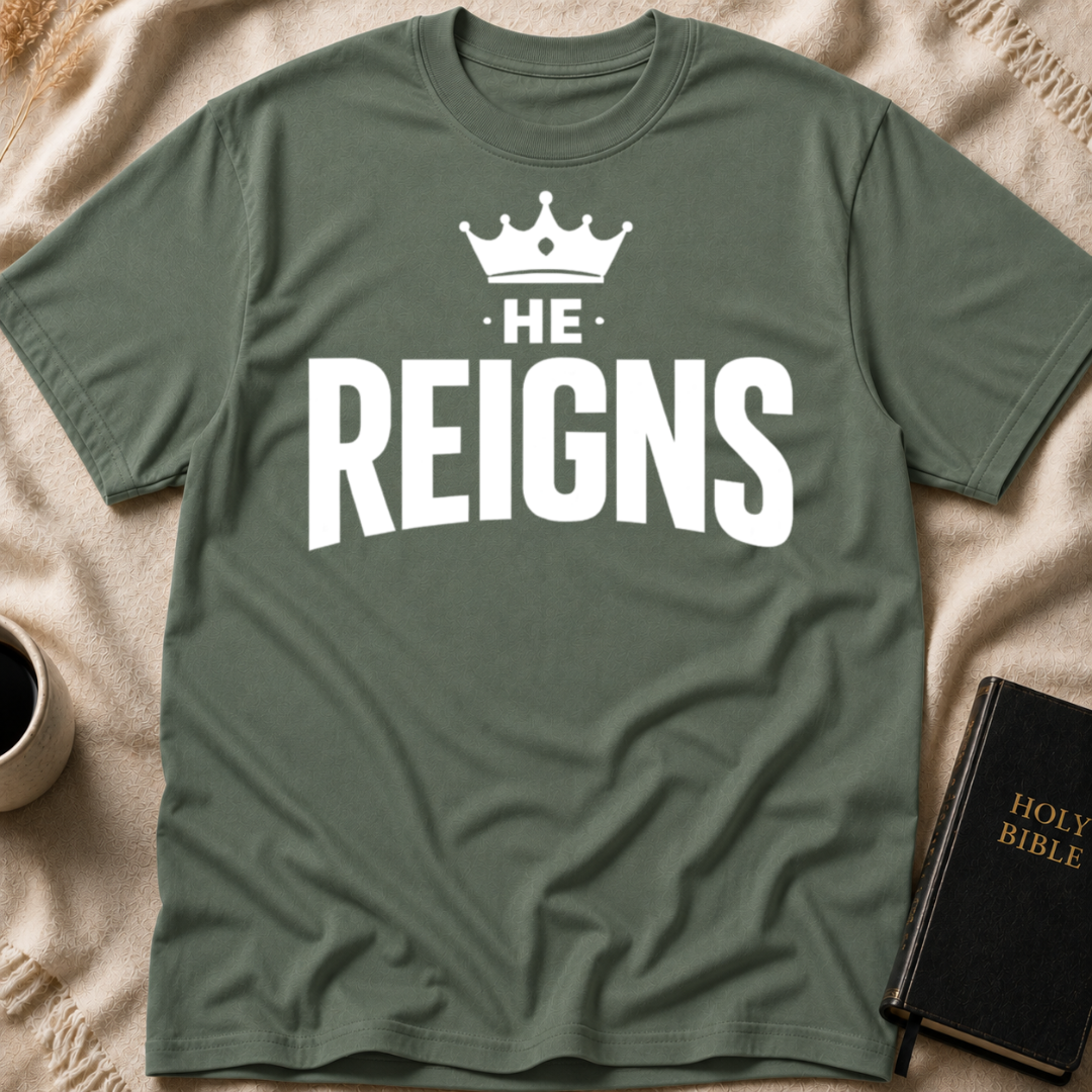 He Reigns T-Shirt
