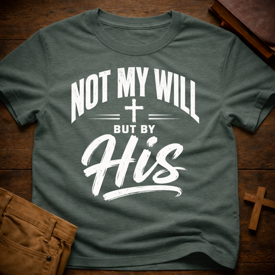 Not My Will, But By His T-Shirt