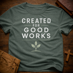 Created for good works T-Shirt