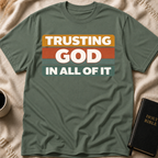Trusting God in All of it T-Shirt