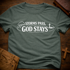 Storms pass, God stays T-Shirt