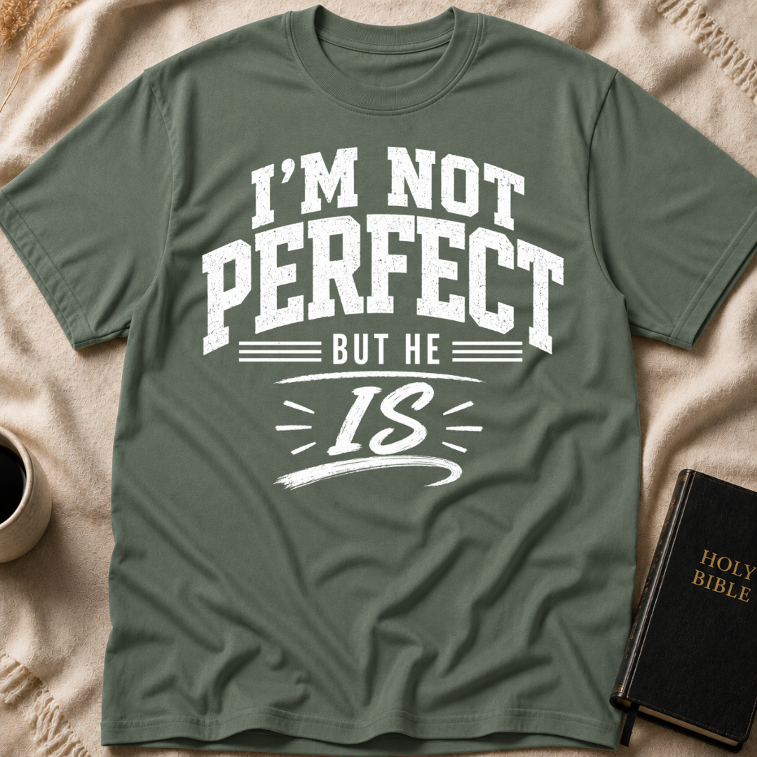 I'm Not Perfect But He Is T-Shirt