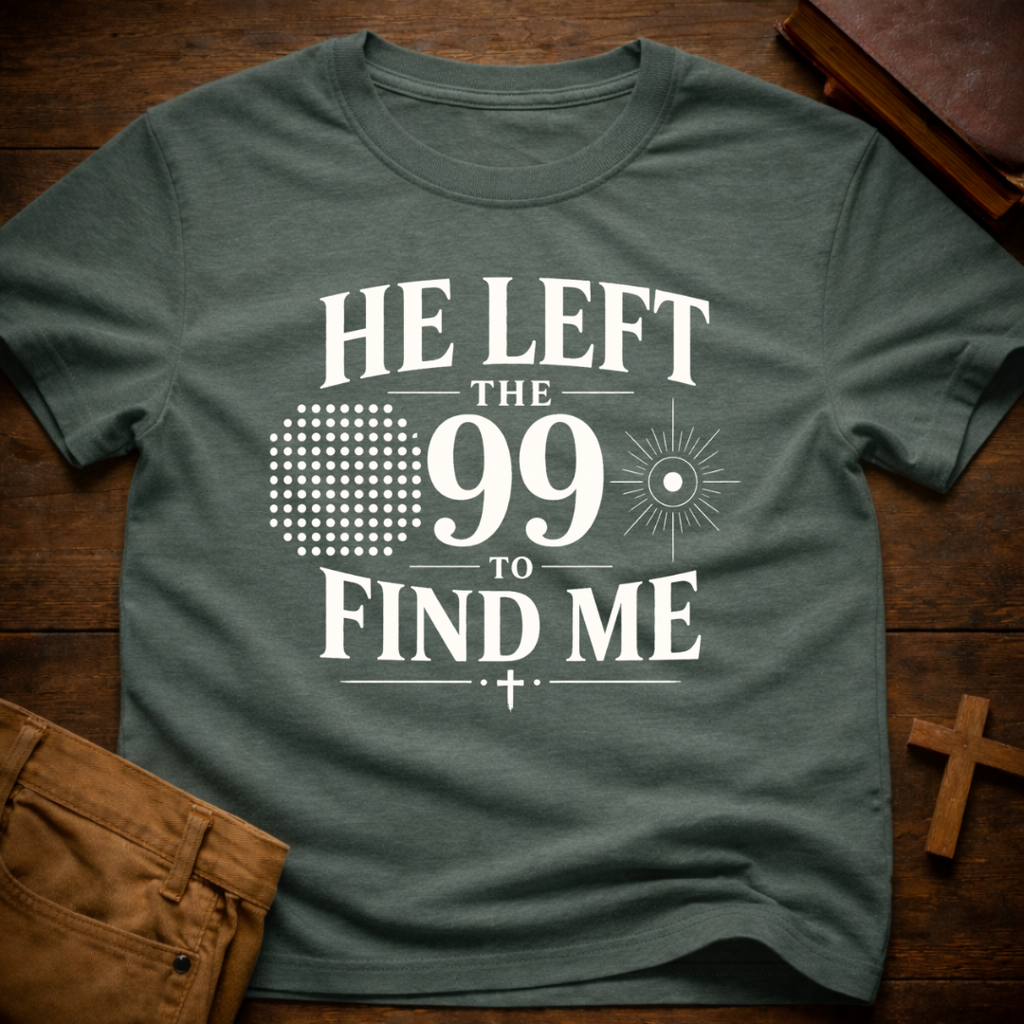 He Left The 99 To Find Me T-Shirt