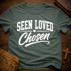 Seen Loved Chosen T-Shirt