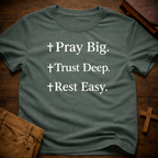 Pray Big Trust Deep Rest Easy T-Shirt
