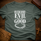 Overcome Evil With Good T-Shirt