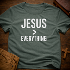 Jesus > Everything T-Shirt