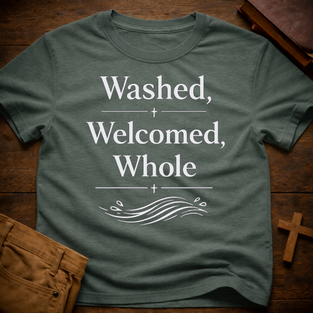 Washed, Welcomed, Whole T-Shirt