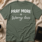 Pray More Worry Less T-Shirt