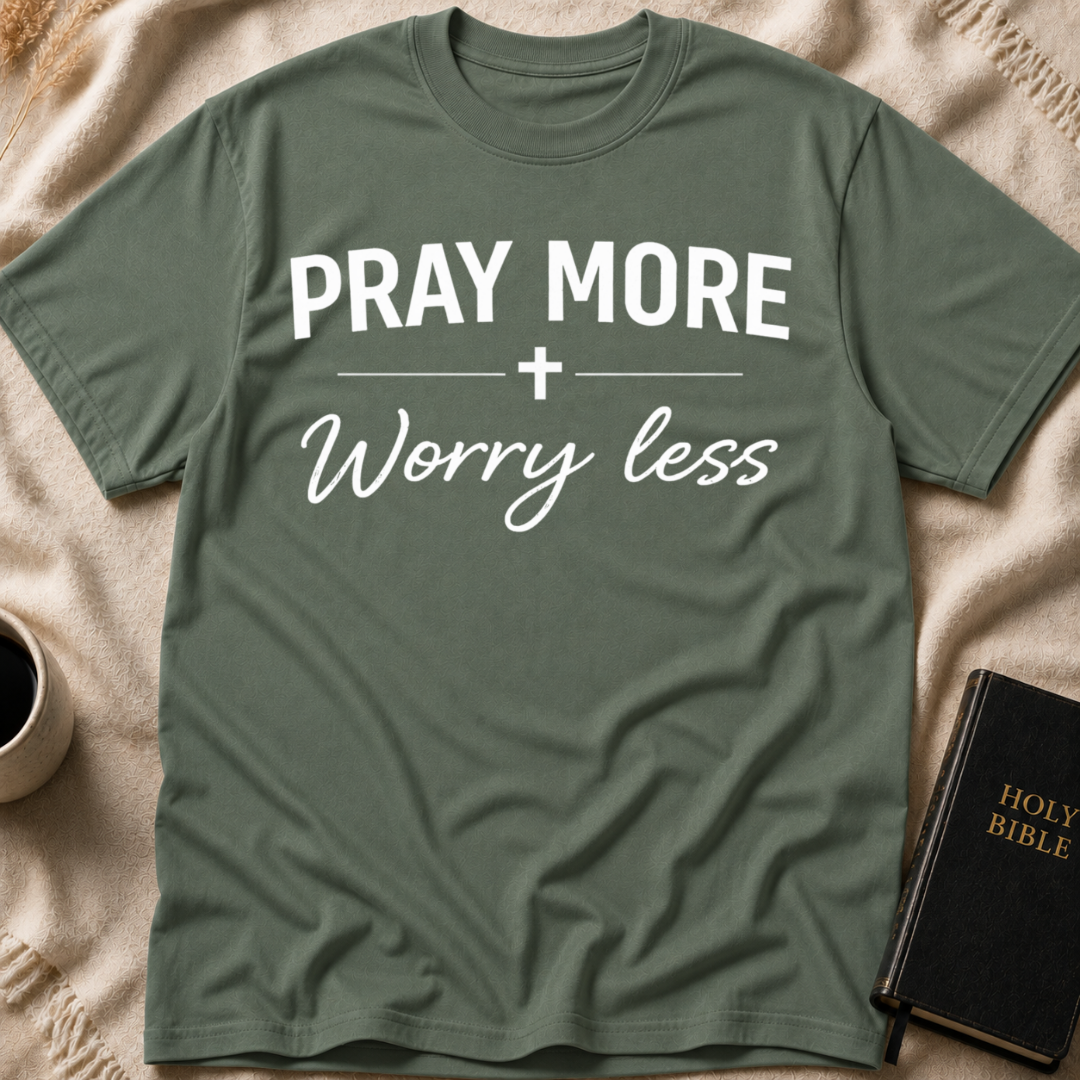 Pray More Worry Less T-Shirt