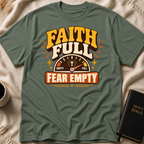 Faith Full, Fear Empty T-Shirt