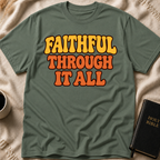 Faithful Through It All T-Shirt
