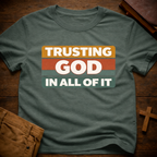 Trusting God in All of it T-Shirt