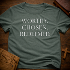 Worthy Chosen Redeemed T-Shirt
