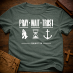 Pray Wait Trust T-Shirt