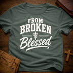From Broken To Blessed T-Shirt