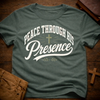 Peace Through His Presence T-Shirt