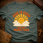 God Is Good On My Worst Days T-Shirt