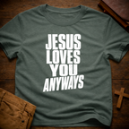 Jesus Loves You Anyways T-Shirt