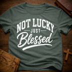 Not Lucky Just Blessed T-Shirt