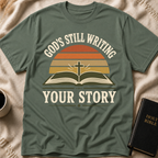 God's Still Writing Your Story T-Shirt