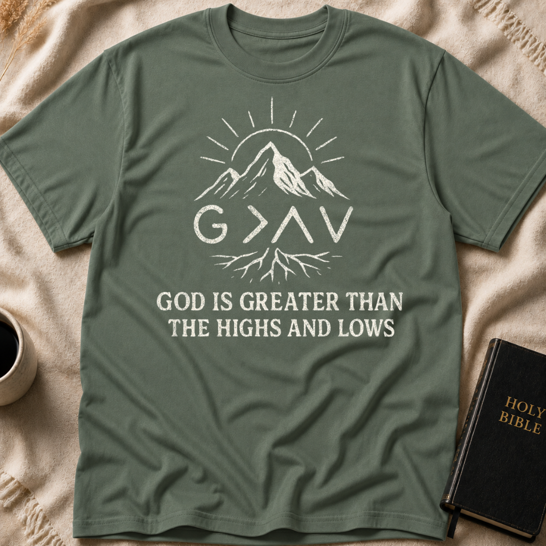 God is Greater than the Highs and Lows T-Shirt
