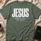 Above the Noise T-Shirt