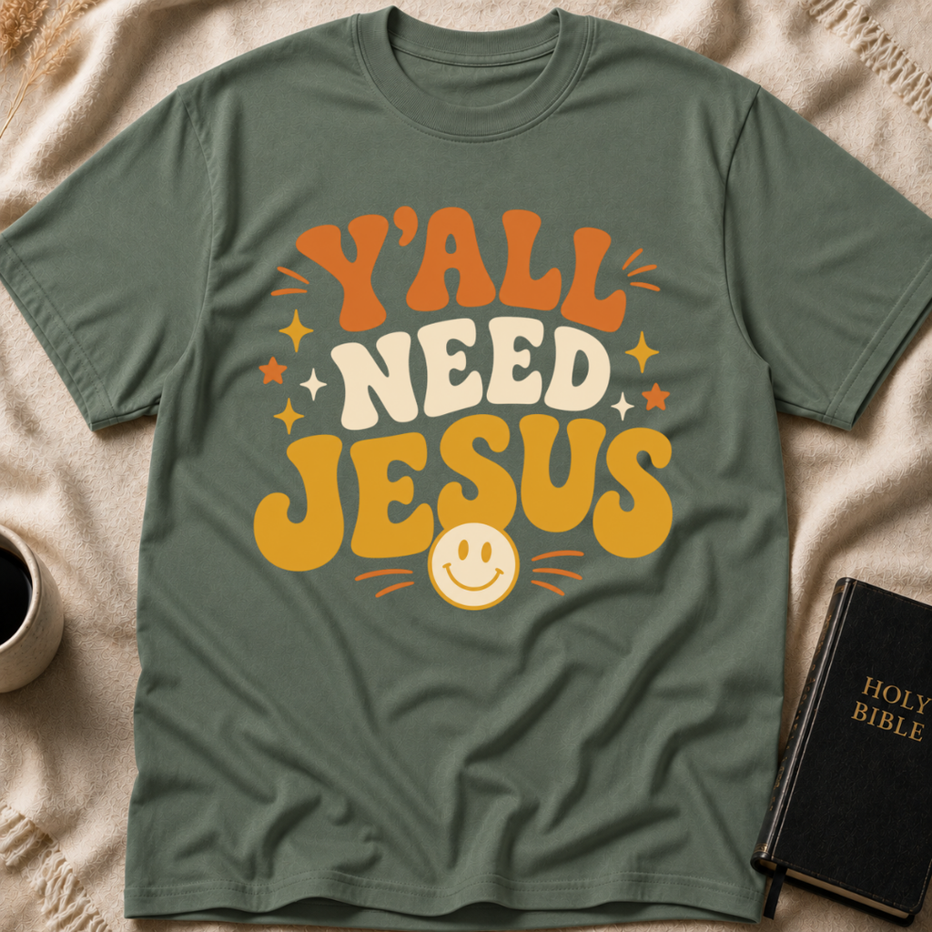 Y’all Need Jesus T-Shirt