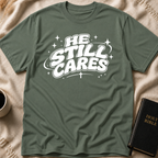 He Still Cares T-Shirt