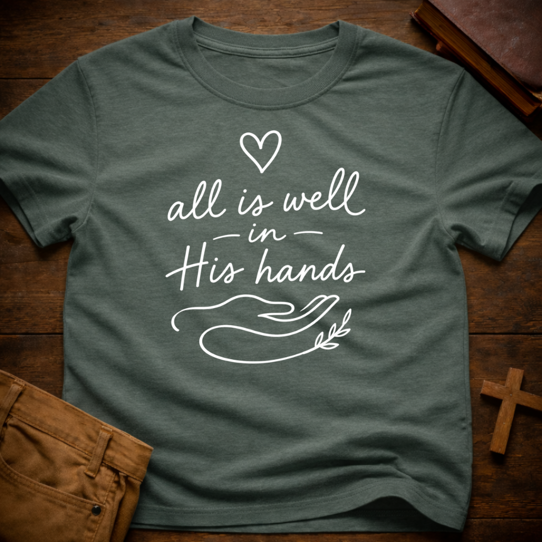all is well in His hands T-Shirt